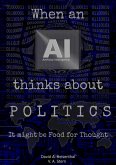 WHEN AN AI THINKS ABOUT POLITICS (eBook, ePUB)