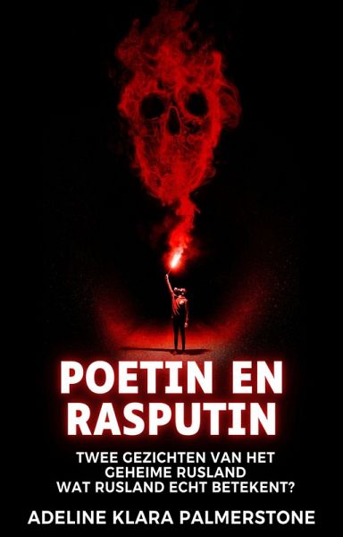 Poetin en Rasputin: twee gezichten van het geheime Rusland Wat Rusland echt betekent? (eBook, ePUB)