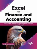 Excel for Finance and Accounting: Learn how to optimize Excel formulas and functions for financial analysis (English Edition) (eBook, ePUB)