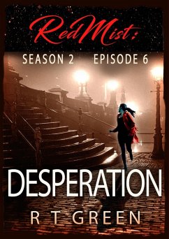 Red Mist: Season 2, Episode 6: Desperation (The Red Mist Series, #6) (eBook, ePUB) - Green, R T