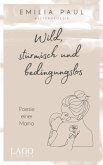 Wild, stürmisch und bedingungslos (eBook, PDF)