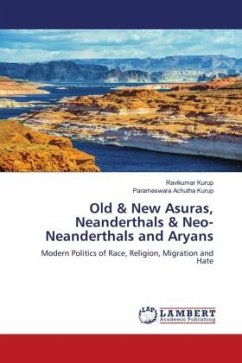 Old & New Asuras, Neanderthals & Neo-Neanderthals and Aryans - Kurup, Ravikumar;Achutha Kurup, Parameswara