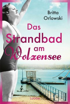 Das Strandbad am Wolzensee - Orlowski, Britta