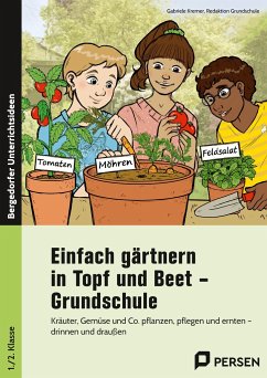 Einfach gärtnern in Topf und Beet - Grundschule - Kremer, Gabriele;Grundschule, Redaktion