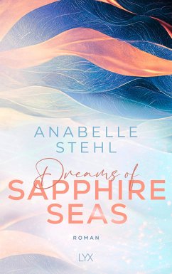 Dreams of Sapphire Seas / Irland-Reihe Bd.2 - Stehl, Anabelle
