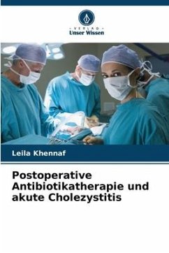 Postoperative Antibiotikatherapie und akute Cholezystitis - Khennaf, Leila