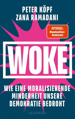 WOKE - Wie eine moralisierende Minderheit unsere Demokratie bedroht - Ramadani, Zana;Köpf, Peter