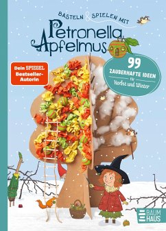 Basteln & Spielen mit Petronella Apfelmus - 99 zauberhafte Ideen für Herbst und Winter - Städing, Sabine