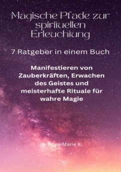 Magische Pfade zur spirituellen Erleuchtung - k., N. Rose-Marie