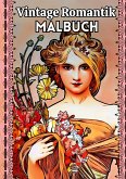 Vintage Romantik Malbuch Romantische Nostalgie des 19. und 20. Jahrhundert Motive Victorian England, Jugendstil, Shabby Chic Deko Mode Blumen Accessoires Frauen Engel