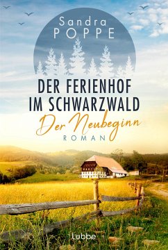 Der Neubeginn / Der Ferienhof im Schwarzwald Bd.1 - Poppe, Sandra