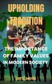 Upholding Tradition: The Importance of Family Values in Modern Society (eBook, ePUB)