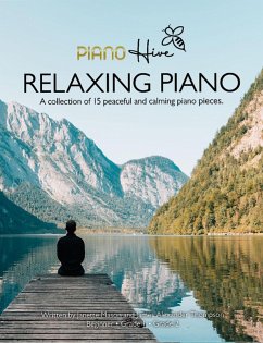 Relaxing Piano: Peaceful and Calming Piano Book for Adults and Children (eBook, ePUB) - Hive, Piano; Thompson, James Alexander; Mason, Janette