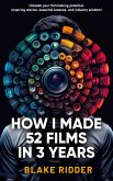 How I Made 52 Films in 3 Years (eBook, ePUB)