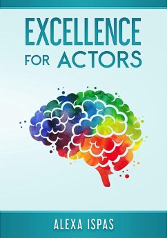 Excellence for Actors (Psychology for Actors Series) (eBook, ePUB) - Ispas, Alexa