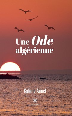 Une Ode algérienne (eBook, ePUB) - Aïmel, Kalima