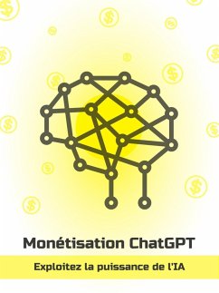 Monétisation ChatGPT : Exploitez la Puissance de l'IA (eBook, ePUB) - Vaskolo