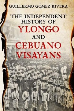 The Independent History of YLONGO and CEBUANO VISAYANS - Rivera, Guillermo Gómez