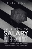 Your Path to Salary Independence: How Anyone Can Control Their Financial Destiny