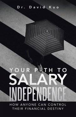 Your Path to Salary Independence: How Anyone Can Control Their Financial Destiny - Kuo, David