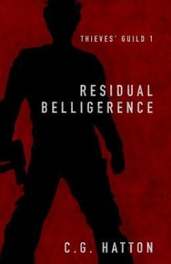 Residual Belligerence: Thieves' Guild Book One - Hatton, C. G.