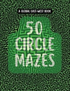 50 Circle Mazes: For All Ages, with guidelines and solutions - West, Global East -.
