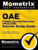 Oae Primary Special Education (Pk-5) (058) Secrets Study Guide: Oae Exam Review and Practice Test for the Ohio Assessments for Educators