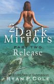 2 Dark Mirrors: Release: An Erotic Tale of Submission