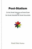 Post-Statism: On the Social Sciences as Social Scam and the Social Scientists as Social Scoundrels