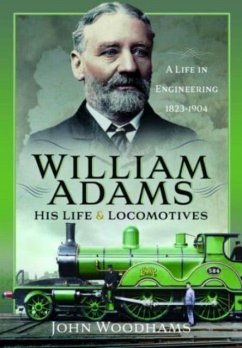 William Adams: His Life and Locomotives - Woodhams, John
