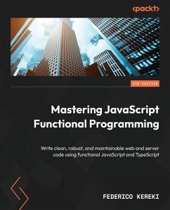 Mastering JavaScript Functional Programming - Third Edition - Kereki, Federico