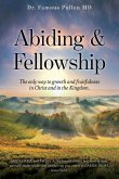 Abiding & Fellowship: The only way to growth and fruitfulness in Christ and in the Kingdom.
