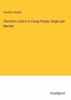 Titcomb's Letters to Young People, Single and Married - Titcomb, Timothy