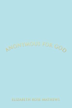 ANONYMOUS for GOD - Mathews, Elizabeth Rose
