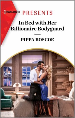 In Bed with Her Billionaire Bodyguard - Roscoe, Pippa