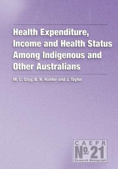 Health Expenditure, Income and Health Status Among Indigenous and Other Australians - Gray, Matthew; Hunter, Boyd; Taylor, John