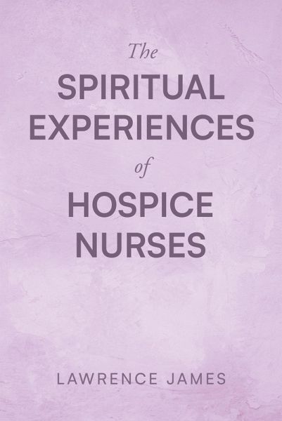 The Spiritual Experiences of Hospice Nurses (eBook, ePUB)