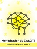 Monetización de ChatGPT: aproveche el poder de AI (Spanish) (eBook, ePUB)