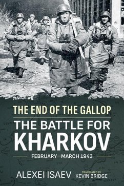 End of the Gallop: The Battle for Kharkov February-March 1943 - Isaev, Alexei