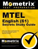 MTEL English (61) Secrets Study Guide: MTEL Exam Review and Practice Test for the Massachusetts Tests for Educator Licensure