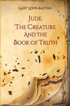 Jude, the Creature and the Book of Truth - Lewis-Baztán, Gary