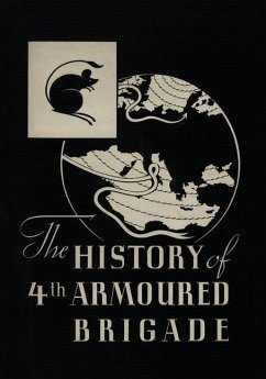 THE HISTORY OF THE 4th ARMOURED BRIGADE: In the Second World War - Carver, Brigadier R. M. P.