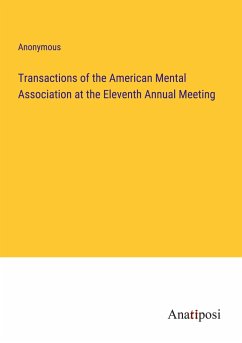 Transactions of the American Mental Association at the Eleventh Annual Meeting - Anonymous