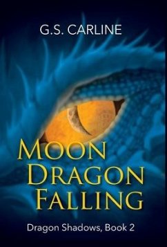 Moon Dragon Falling: Dragon Shadows Book 2 - Carline, G. S.