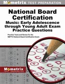 National Board Certification Music: Early Adolescence Through Young Adult Exam Practice Questions: Practice Tests and Review for the Nbpts National Bo