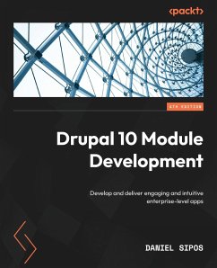 Drupal 10 Module Development - Fourth Edition - Sipos, Daniel