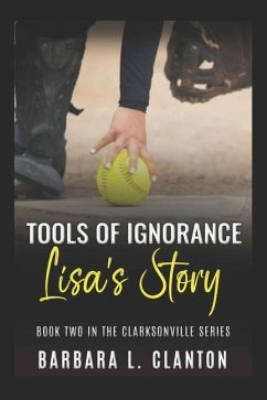 Tools of Ignorance: Lisa's Story: Book Two in the Clarksonville Series - Clanton, Barbara