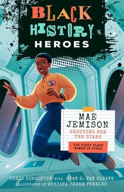 Black History Heroes: Mae Jemison - Singleton, Chris; Cleave, Ryan G van