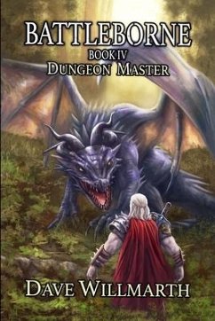 Battleborne Book IV: Dungeon Master - Willmarth, Dave