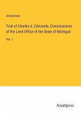 Trial of Charles A. Edmonds, Commissioner of the Land Office of the State of Michigan